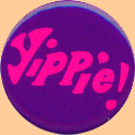 Archive Yippie! Button Courtesy of David Spanner - Thank You David